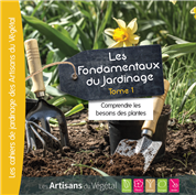 Les fondamentaux du jardinage — Tome 1